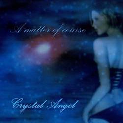 Crystal Angel : A Matter of Course